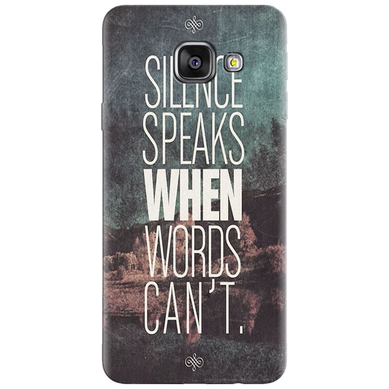 Husa silicon pentru Samsung Galaxy A7 2016, Silence Speaks When Word Cannot
