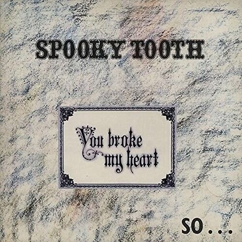 Spooky Tooth - You Broke My Heart So… I Busted Your Jaw (CD)