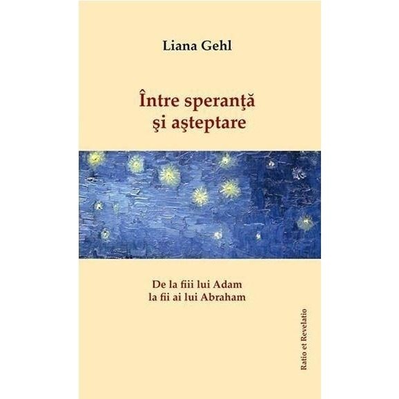 Intre speranta si asteptare - Liana Gehl