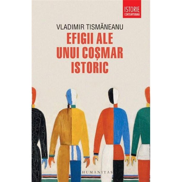Efigii ale unui cosmar istoric - Vladimir Tismaneanu