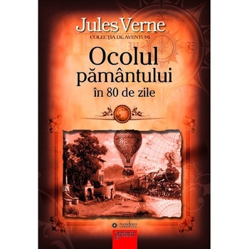 Ocolul pamantului in 80 de zile, autor Jules Verne Ocolul pamantului in 80 de zile, autor Jules Verne
