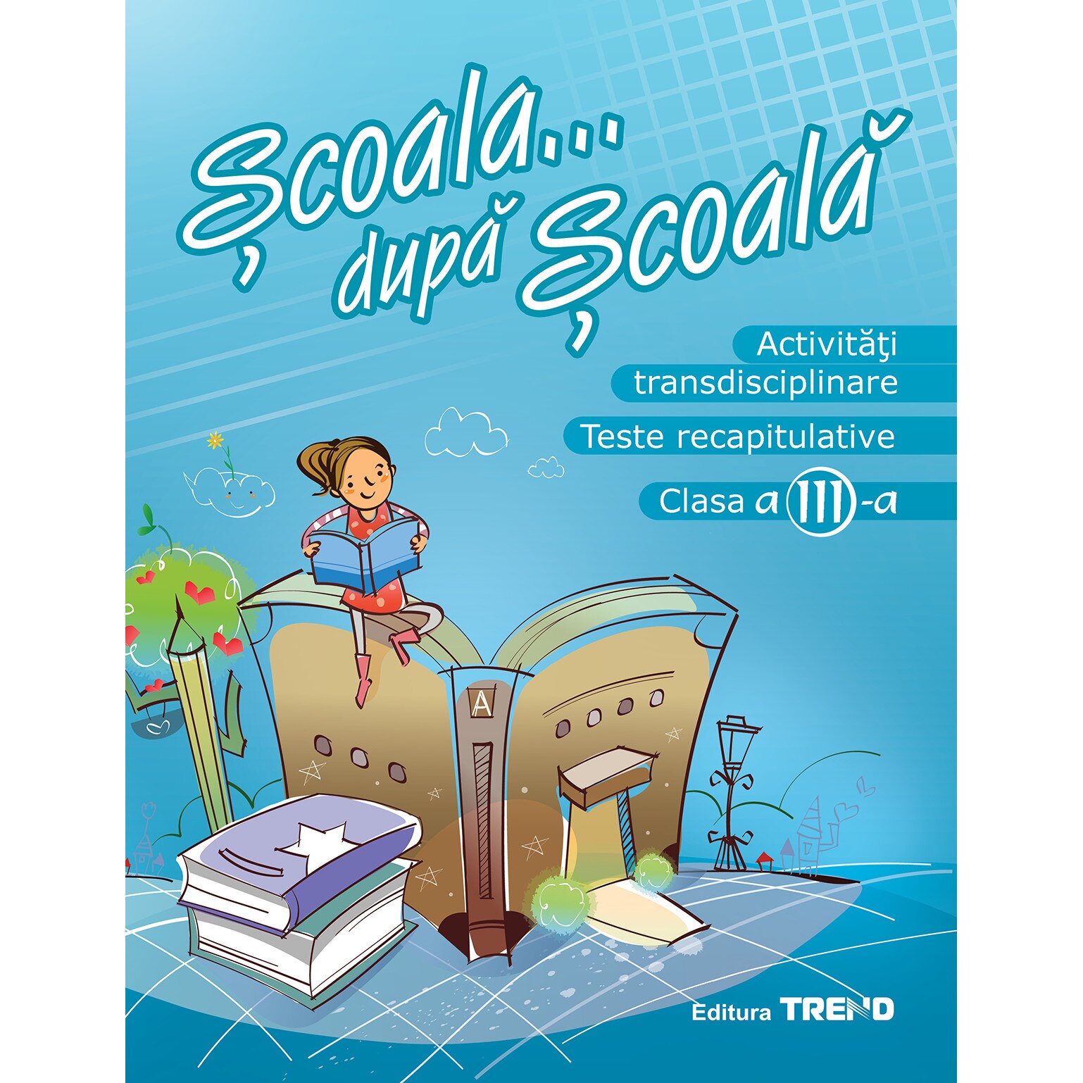 Activitati transdisciplinare. Teste recapitulative clasa a III-a