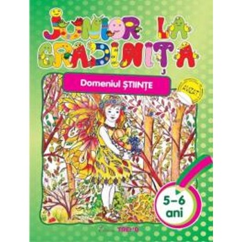 Junior la gradinita 5-6 ani Domeniul stiinte Junior la gradinita 5-6 ani Domeniul stiinte