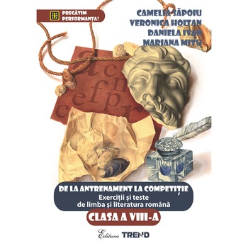 De la antrenament la competitie - Exercitii si teste de limba romana clasa a VIII-a De la antrenament la competitie - Exercitii si teste de limba romana clasa a VIII-a