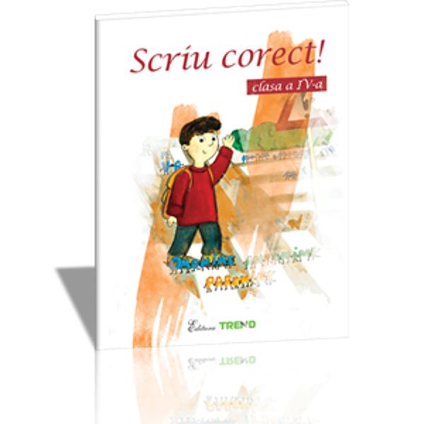 Scriu corect cls 4 - Gabriela Ciorean, Mariana Caruntu