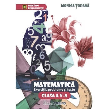 Matematica - exercitii, probleme si teste pentru clasa a V-a Matematica - exercitii, probleme si teste pentru clasa a V-a