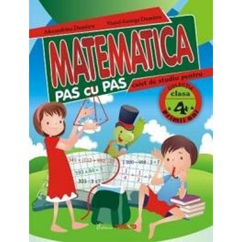 Matematica clasa 4 caiet pas cu pas - Alexandrina Dumitru, Viorel-George Dumitru Matematica clasa 4 caiet pas cu pas - Alexandrina Dumitru, Viorel-George Dumitru