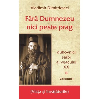 Fara Dumnezeu nici peste prag Vol.1 - Vladimir Dimitrievici Fara Dumnezeu nici peste prag Vol.1 - Vladimir Dimitrievici