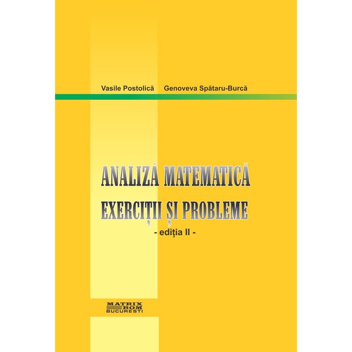 Analiza matematica. Exercitii si probleme - Editia a II-a, Genoveva Spataru-Burca, Vasile Postolica