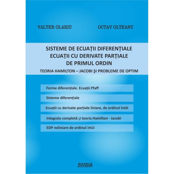 Sisteme de ecuatii diferentiale. Ecuatii cu derivate partiale de primul ordin. Teoria Hamilton-Jacobi probleme de optim, Octav Olteanu, Valter Olariu