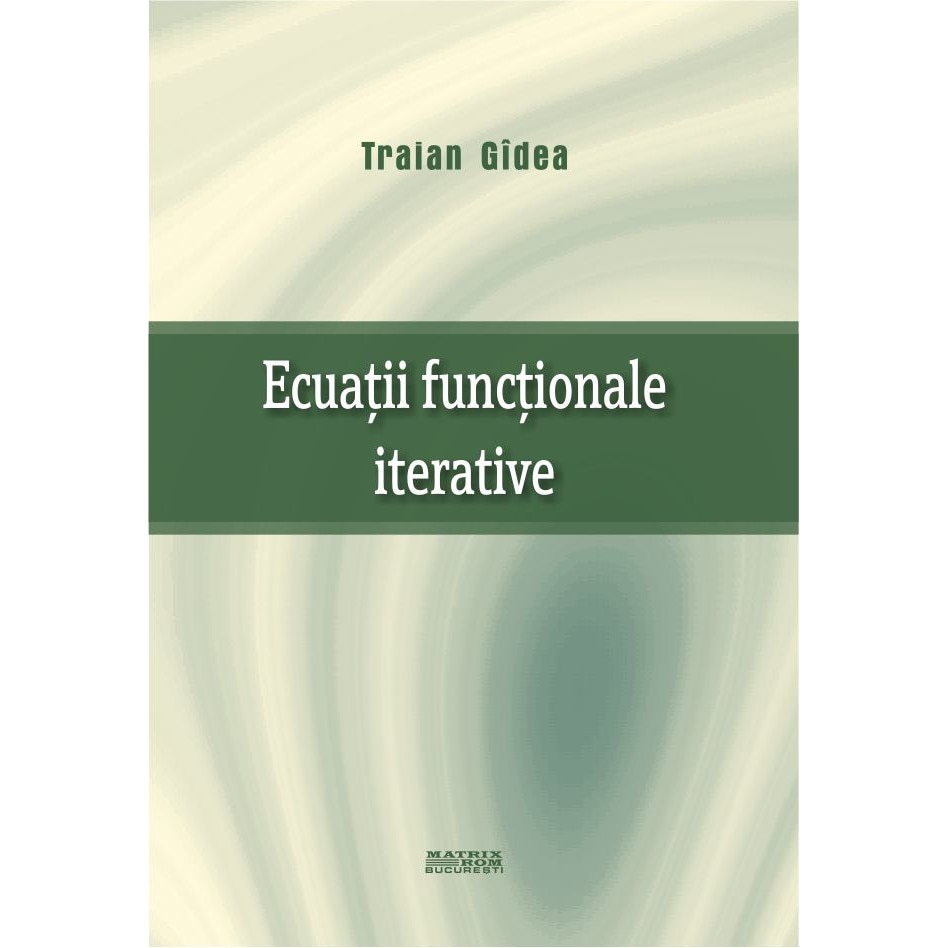 Ecuatii functionale iterative, Traian Gidea