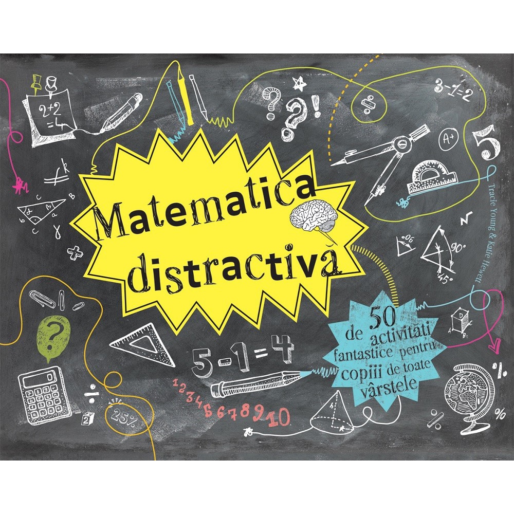 Matematica distractiva. 50 de activitati fantastice - Tracie Young, Katie Hewett