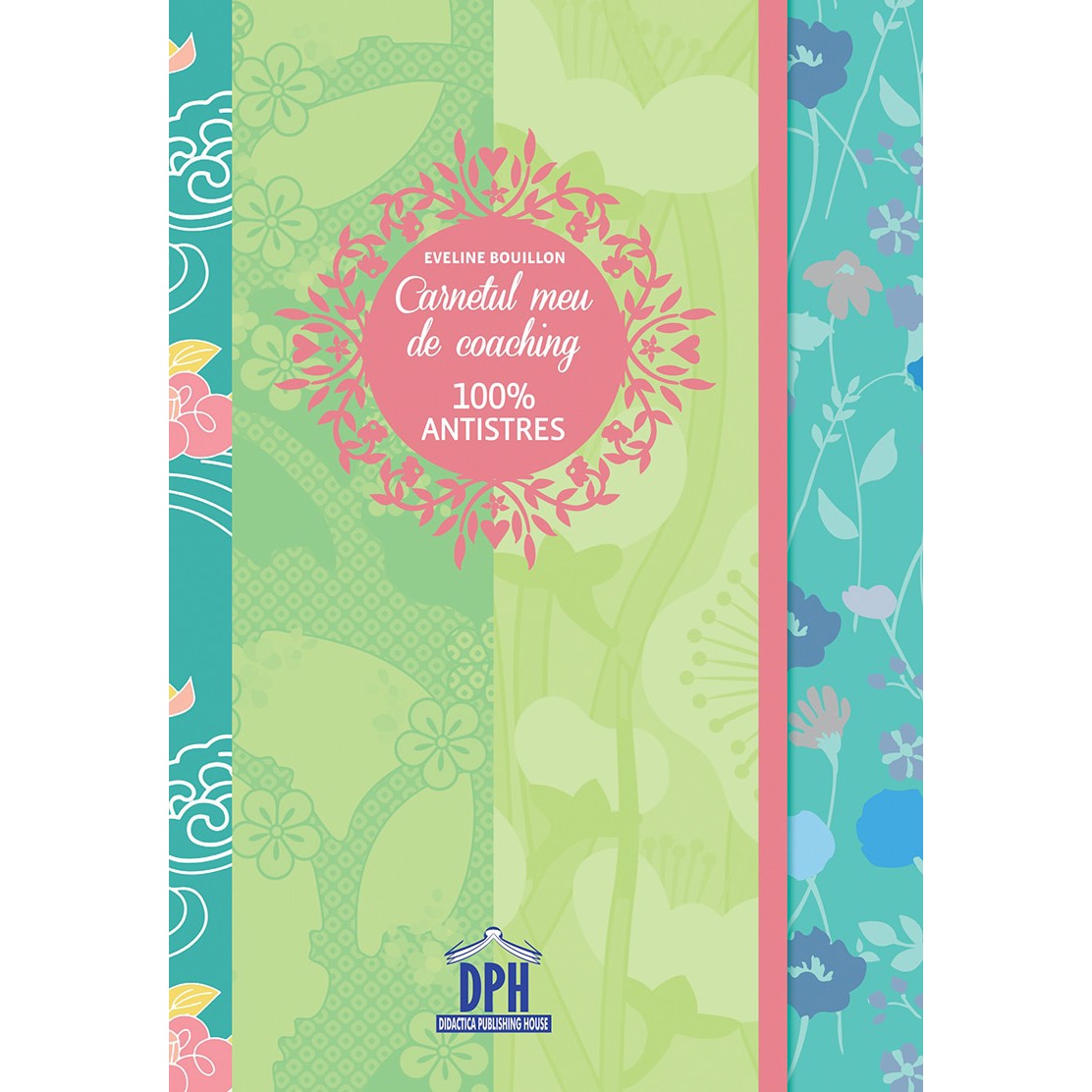 Carnetul meu de coaching. 100% Antistres - Eveline Bouillon