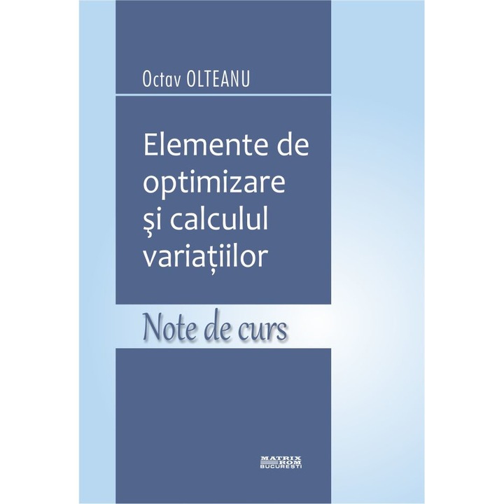 Elemente de optimizare si calculul variatiilor. Note de curs
