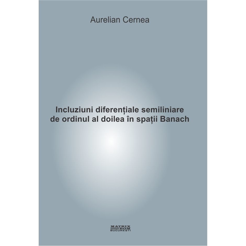 Incluziuni diferentiale semiliniare de ordinul al doilea in spatii Banach, Aurelian Cernea