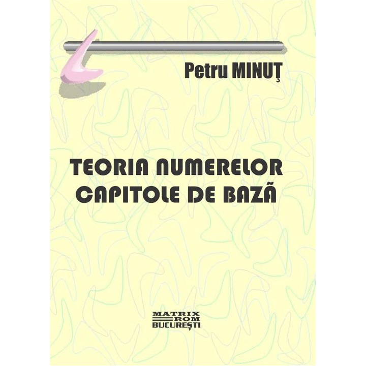 Teoria numerelor. Capitole de baza, Petru Minut