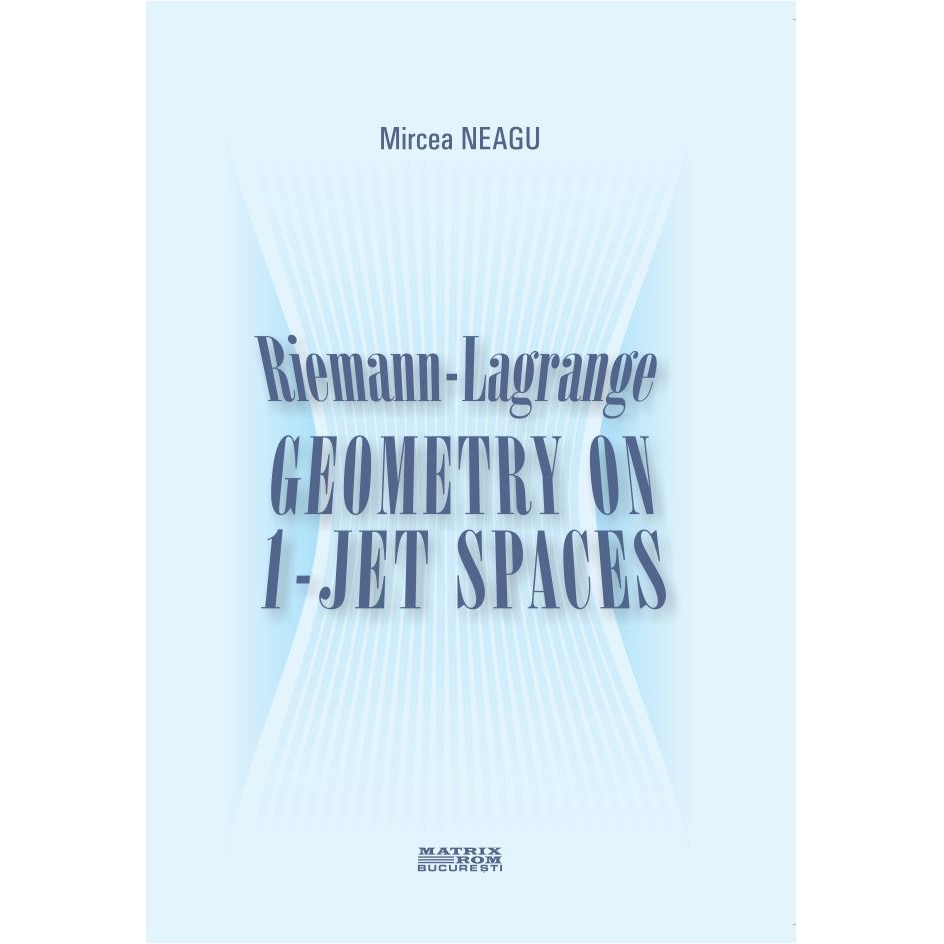 Riemann-Lagrange geometry on 1-jet spaces, Mircea Neagu