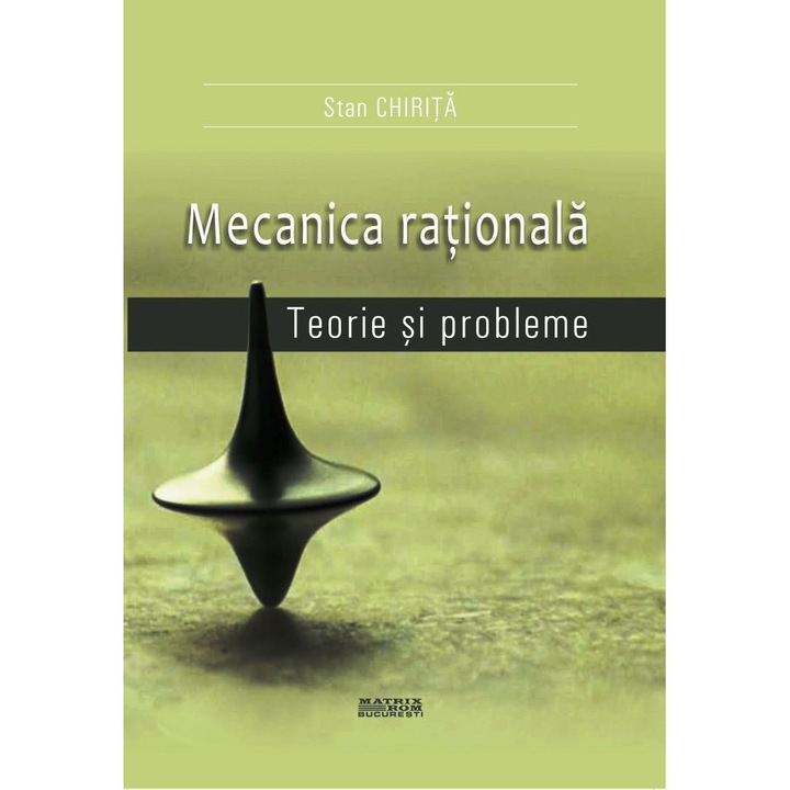 Mecanica rationala. Teorie si probleme