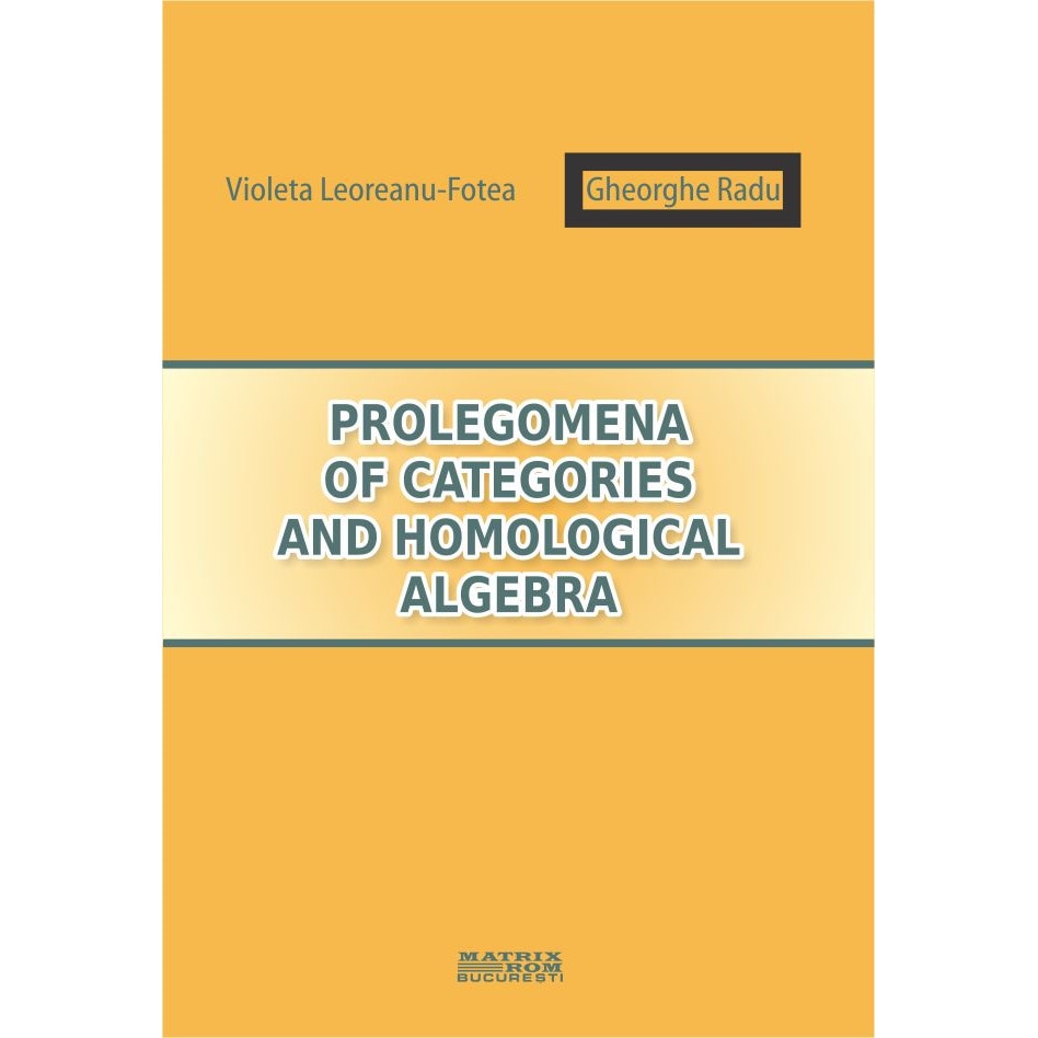 Prolegomena of categories and homological algebra, Gheorghe Radu, Violeta Leoreanu