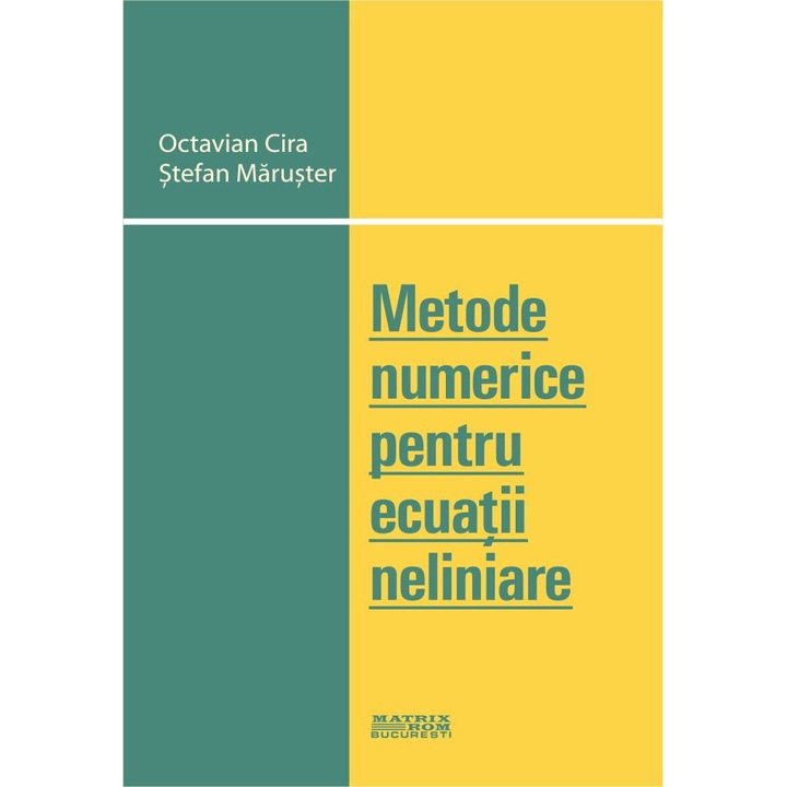 Metode numerice pentru ecuatii neliniare, Octavian Cira, Stefan Maruster
