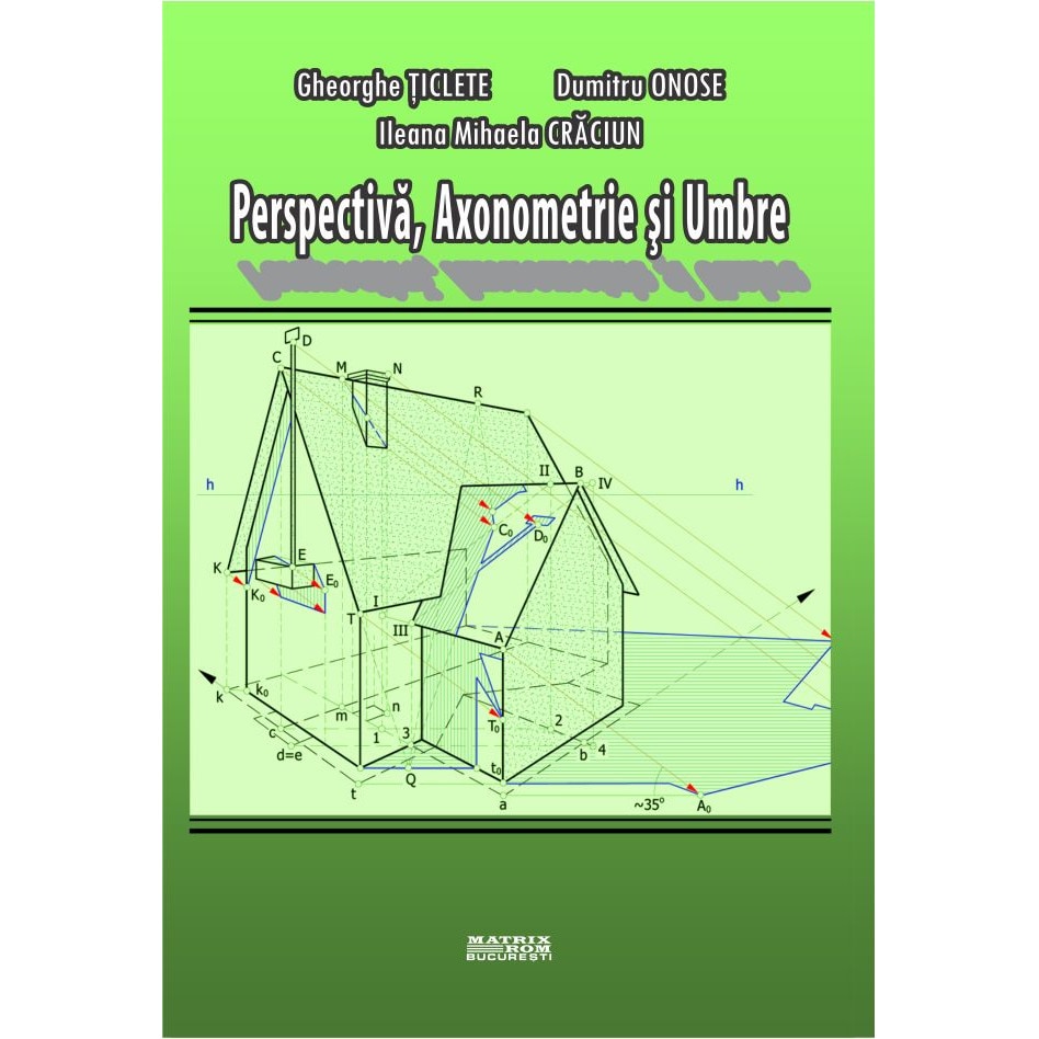 Perspectiva, axonometrie si umbre