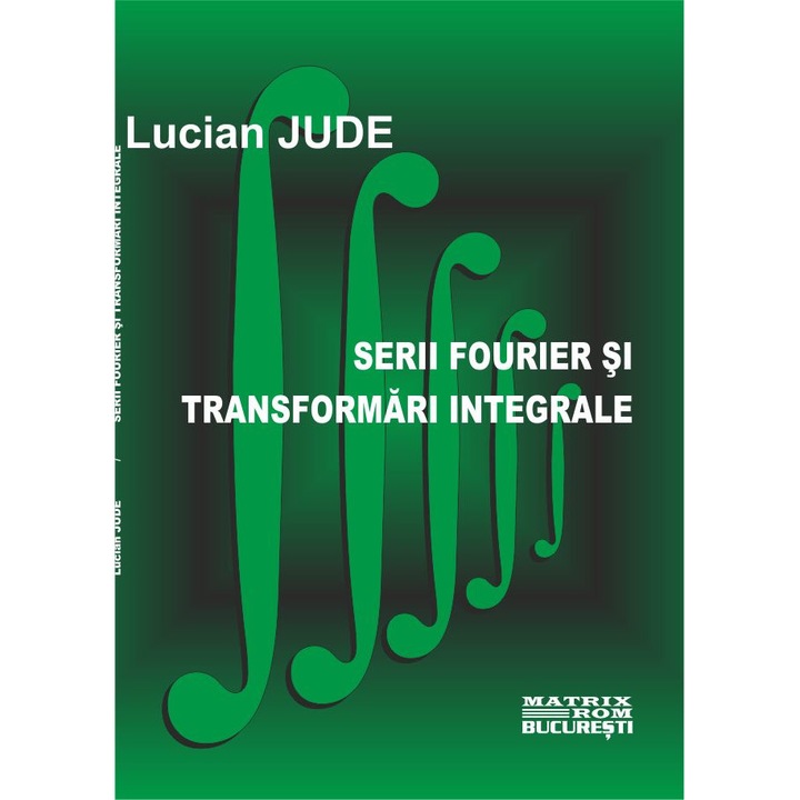 Serii Fourier si transformari integrale, Lucian Jude