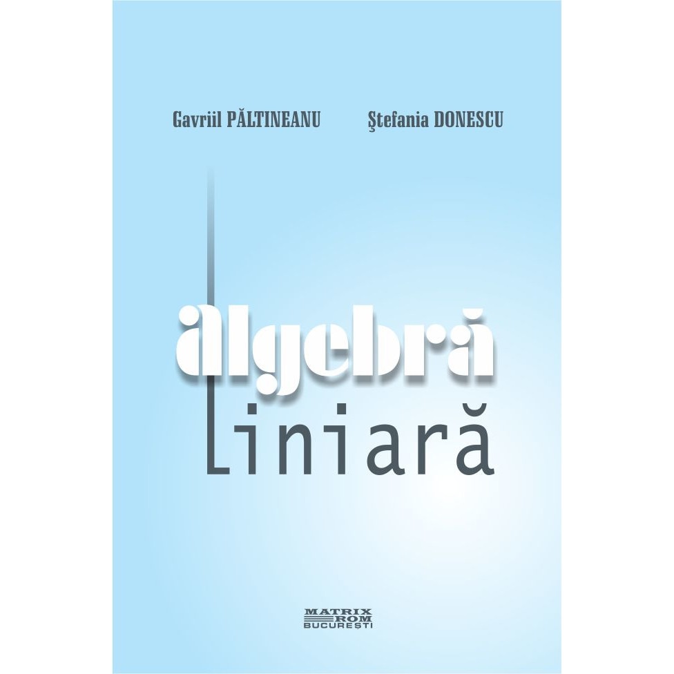 Algebra liniara, Gavriil Paltineanu, Stefania Donescu