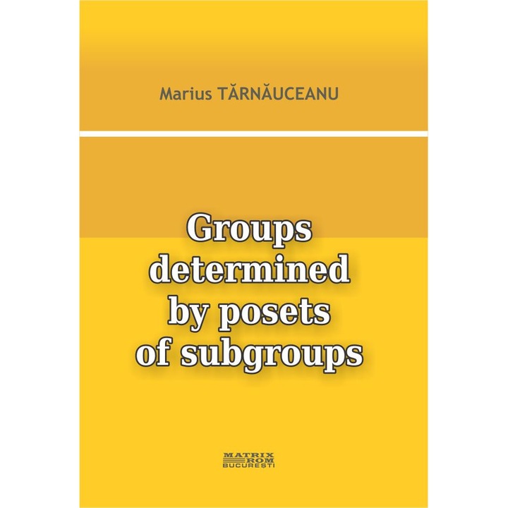 Groups determined by posets of subgroups, Marius Tarnauceanu