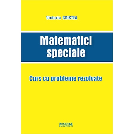 Matematici Speciale Curs Cu Probleme Rezolvate Victoria Cristea Emag Ro