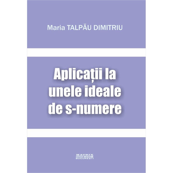 Aplicatii la unele ideale de s-numere, Maria Talpau Dimitriu