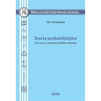 Teoria probabilitatilor. Curs scurt si comentarii stiintifico-metodice (traducere Tatiana&Octavian Stanasila) Teoria probabilitatilor. Curs scurt si comentarii stiintifico-metodice (traducere Tatiana&Octavian Stanasila)