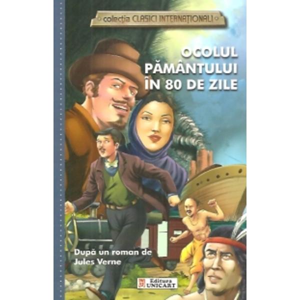 Ocolul Pamantului in 80 de zile (colectia Clasici Internationali) - Dupa un roman de Jules Verne