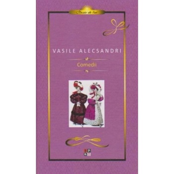 Comedii - Vasile Alecsandri Comedii - Vasile Alecsandri