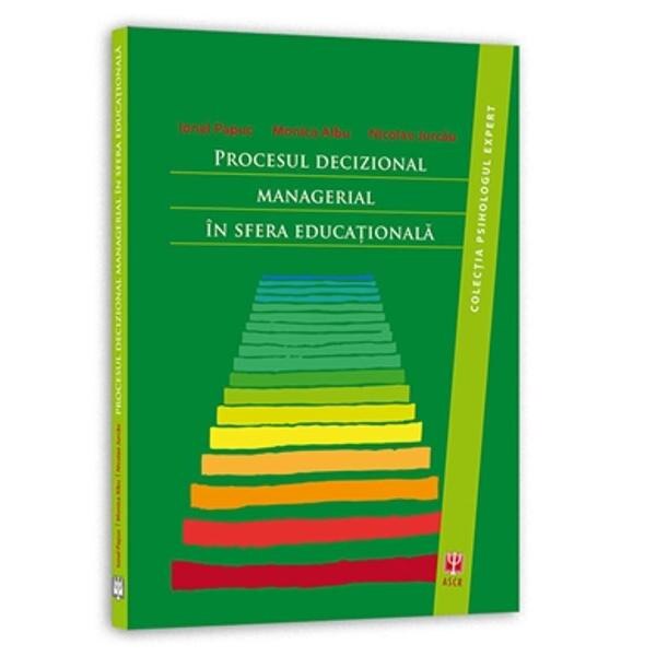Procesul decizional managerial in sfera educationala - Ionel Papuc, Monica Albu, Nicolae Jurcau