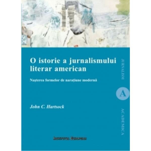 O Istorie A Jurnalismului Literar American - John C. Hartsock