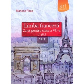 Limba franceza L1 si L2 - Clasa 7 - Caiet - Mariana Popa Limba franceza L1 si L2 - Clasa 7 - Caiet - Mariana Popa