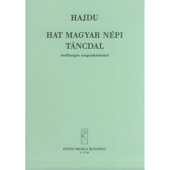 Hajdu Mihály: Six Hungarian Folkdance-Song Hajdu Mihály: Six Hungarian Folkdance-Song