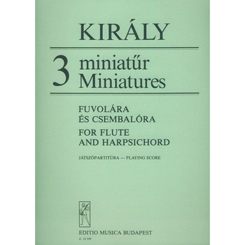 Király László: 3 Miniatures for flute and harpsichord Király László: 3 Miniatures for flute and harpsichord