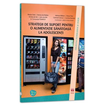 Strategii de suport pentru o alimentatie sanatoasa la adolescenti - Marijn Stok Strategii de suport pentru o alimentatie sanatoasa la adolescenti - Marijn Stok