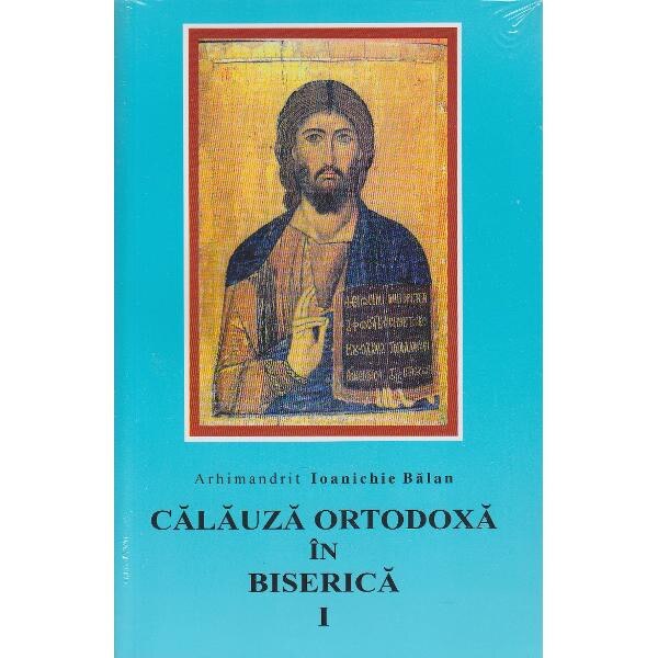 Calauza ortodoxa in biserca I - Ioanichie Balan