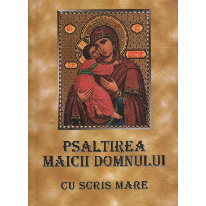 Psaltirea Maicii Domnului (cu scris mare, coperta cartonata), Editura Biserica Ortodoxa