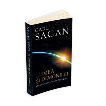 Lumea si demonii ei: stiinta ca lumina in intuneric, Carl Sagan Lumea si demonii ei: stiinta ca lumina in intuneric, Carl Sagan