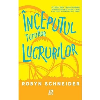 Inceputul tuturor lucrurilor - Robyn Schneider Inceputul tuturor lucrurilor - Robyn Schneider