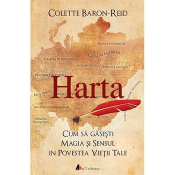 Harta. Cum sa gasesti magia si sensul in povestea vietii tale - Colette Ba Reid Harta. Cum sa gasesti magia si sensul in povestea vietii tale - Colette Ba Reid