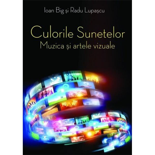 Culorile sunetelor - Ioan Big, Radu Lupascu