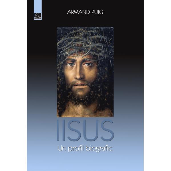 Iisus. Un profil biografic - Armand Puig