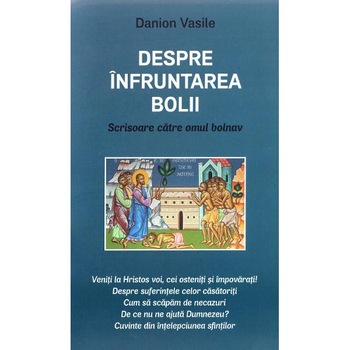 Despre infruntarea bolii - Danion Vasile Despre infruntarea bolii - Danion Vasile