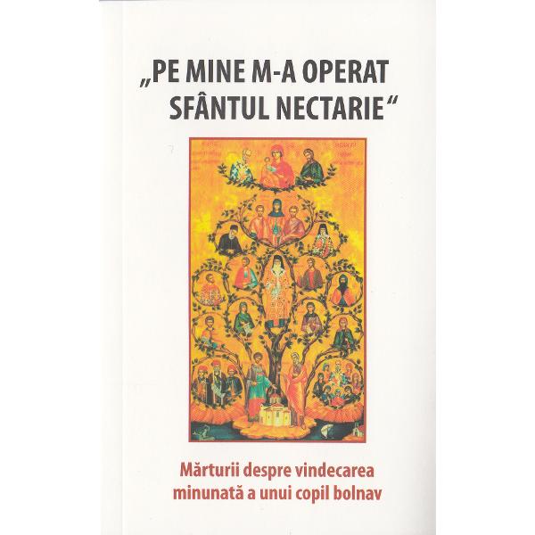 Pe mine m-a operat Sfantul Nectarie