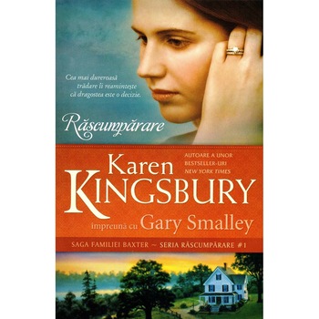Rascumparare - Saga Familei Baxter, Seria 'Rascumparare', vol. 1 - Karen Kingsbury & Gary Smalley Rascumparare - Saga Familei Baxter, Seria 'Rascumparare', vol. 1 - Karen Kingsbury & Gary Smalley