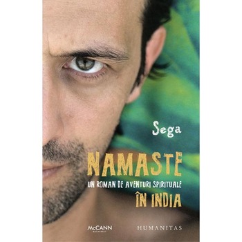 Namaste. Un roman de aventuri spirituale in India - Sega Namaste. Un roman de aventuri spirituale in India - Sega